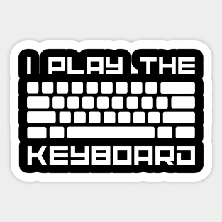 I Play The Keyboard - Computer Programming - Coder Sticker